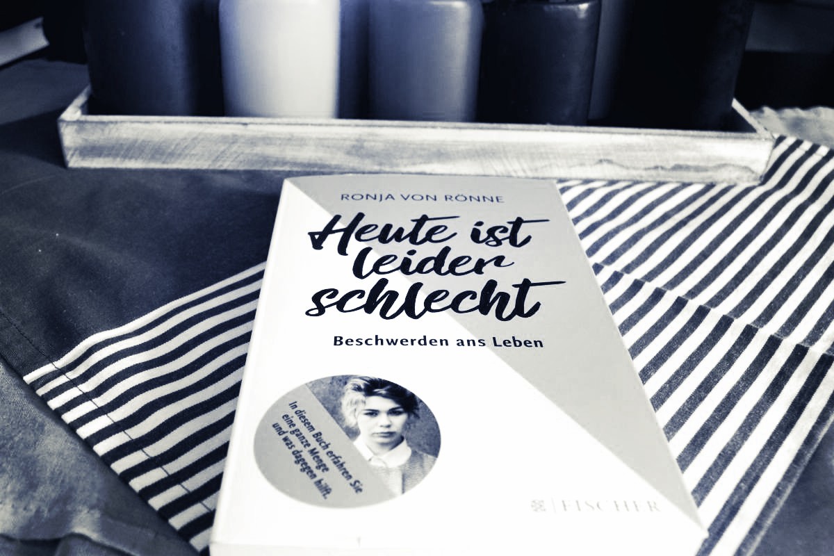 [Rezension] Ronja von Rönne – Heute ist leider schlecht. Beschwerden ans Leben