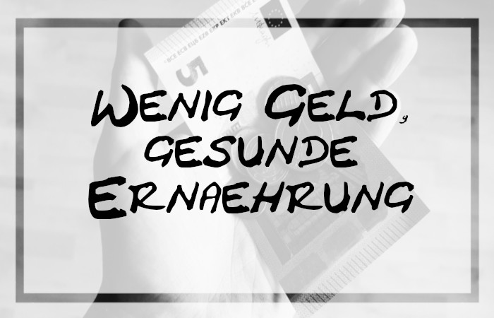 [Special] Wenig Geld, gesunde Ernährung