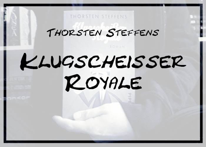 [Rezension] Thorsten Steffens – Klugscheißer Royale