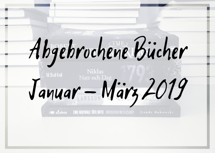 [Rezension] Abgebrochene Bücher Januar – März 2019