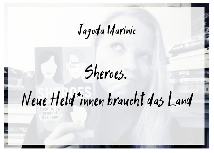 [Rezension] Jagoda Marinic – Sheroes. Neue Held*innen braucht das Land