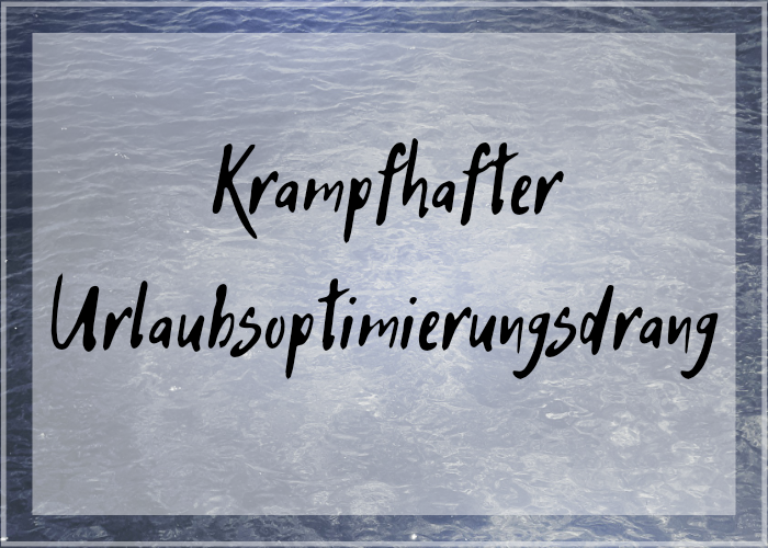 [Sturmkrähe] Krampfhafter Urlaubsoptimierungsdrang