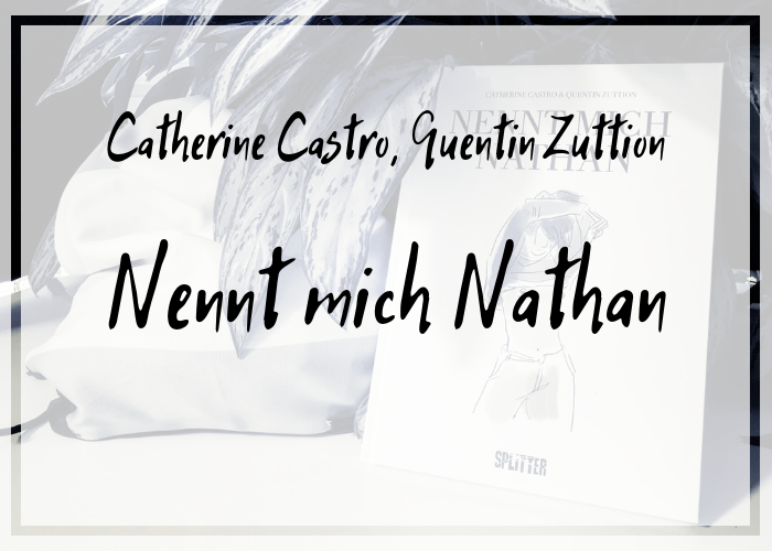 [Rezension] Catherine Castro/ Quentin Zuttion – Nennt mich Nathan