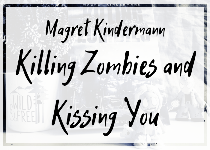 [Rezension] Magret Kindermann – Killing Zombies and Kissing You